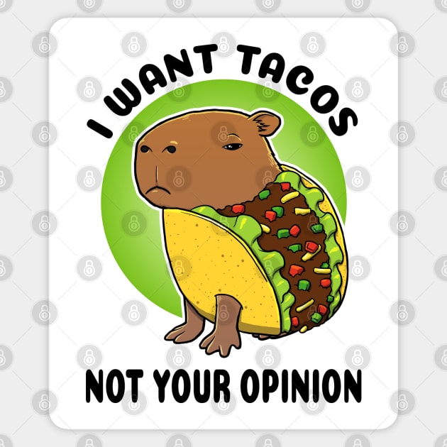 I want tacos not your opinion Capybara Taco Sticker by capydays